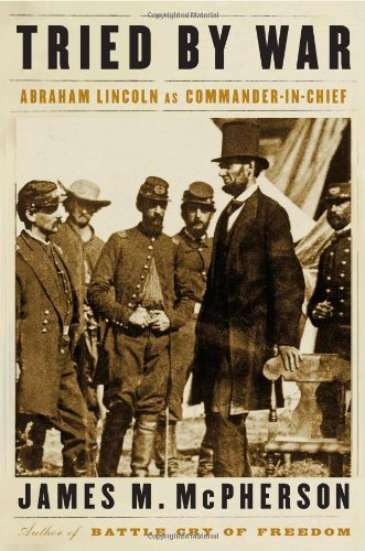 Tried By War Abraham Lincoln As Commander In Chief 1st Edition James M Mcpherson