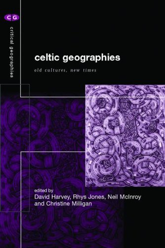 Celtic Geographies Old Cultures New Times Critical Geographies David C Harvey