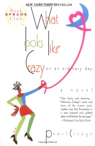 What Looks Like Crazy On An Ordinary Day Oprahs Book Club Pearl Cleage