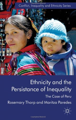 Ethnicity And The Persistence Of Inequality The Case Of Peru Conflict Inequality And Ethnicity Rosemary Thorp