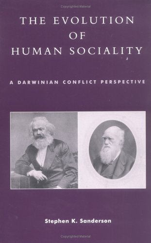 The Evolution Of Human Sociality A Darwinian Conflict Perspective Stephen K Sanderson