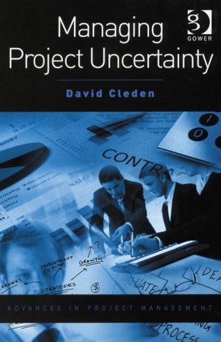 Managing Project Uncertainty 1st Edition David Cleden