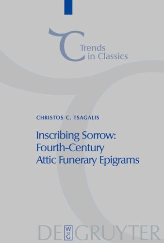 Inscribing Sorrow Fourthcentury Attic Funerary Epigrams 1st Edition Christos C Tsagalis