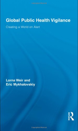 Global Public Health Vigilance Creating A World On Alert 1st Edition Mykhalovskiy We