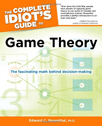 The Complete Idiots Guide To Game Theory Edward C Rosenthal