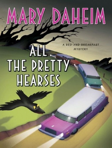 All The Pretty Hearses A Bedandbreakfast Mystery Bedandbreakfast Mysteries Mary Daheim