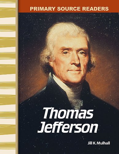 Thomas Jefferson Early America Primary Source Readers Ill Jill K Mulhall