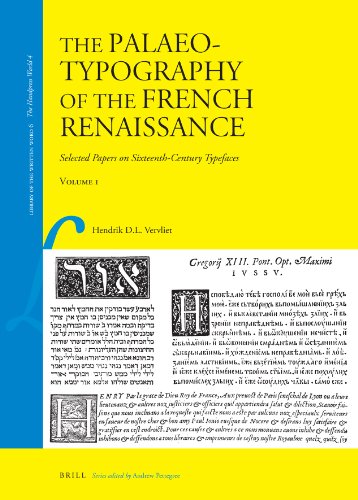 The Palaeotypography Of The French Renaissance Selected Papers On Sixteenthcentury Typefaces Library Of The Written Word Hendrik D L Vervliet