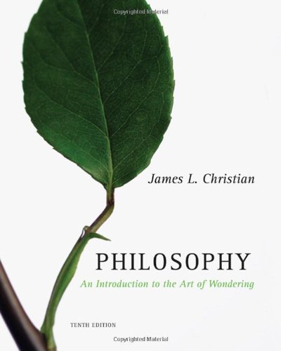 Philosophy An Introduction To The Art Of Wondering 10th Edition James L Christian