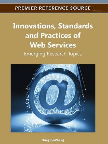 Innovations Standards And Practices Of Web Services Emerging Research Topics 1st Edition Liang Jiezhang