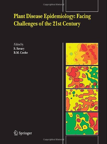 Plant Disease Epidemiology Facing Challenges Of The 21st Century Under The Aegis Of An International Plant Disease Epidemiology Workshop Held At Landernau France 1015th April 2005 1st Edition S Savary