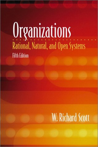 Organizations Rational Natural And Open Systems 5th Edition 5th W Richard Scott