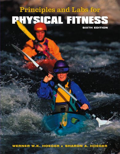 Principles And Labs For Physical Fitness Sixth Edition 6th Wener Wk Hoeger