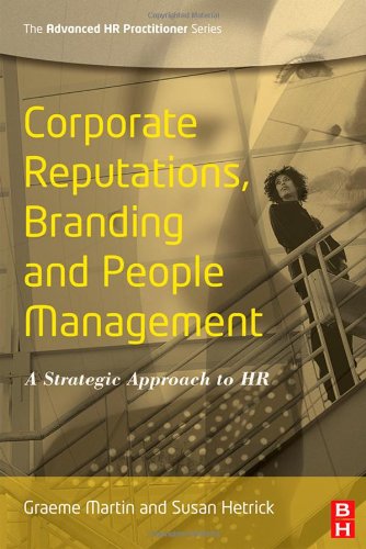 Corporate Reputations Branding And People Management A Strategic Approach To Hr Graeme Martin