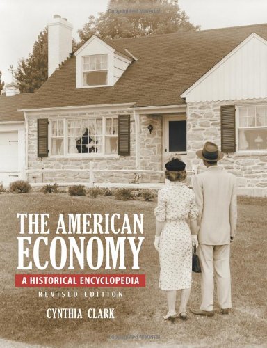 The American Economy 2 Volumes A Historical Encyclopedia Rev Ed Cynthia L Clark