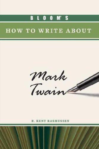 Blooms How To Write About Mark Twain Blooms How To Write About Literature R Kent Rasmussen