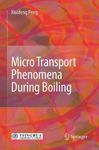 Micro Transport Phenomena During Boiling 1st Edition Xiaofeng Peng