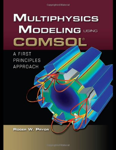Multiphysics Modeling Using Comsol A First Principles Approach 1st Edition Roger W Pryor