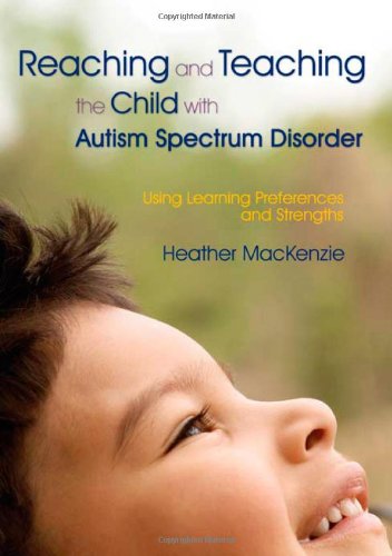 Reaching And Teaching The Child With Autism Spectrum Disorder Using Learning Preferences And Strengths 1st Edition Heather Mackenzie