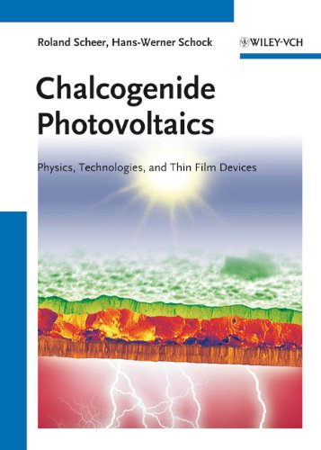 Chalcogenide Photovoltaics Physics Technologies And Thin Film Devices 1st Edition Roland Scheer