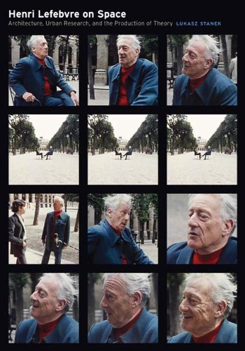 Henri Lefebvre On Space Architecture Urban Research And The Production Of Theory Lukasz Stanek