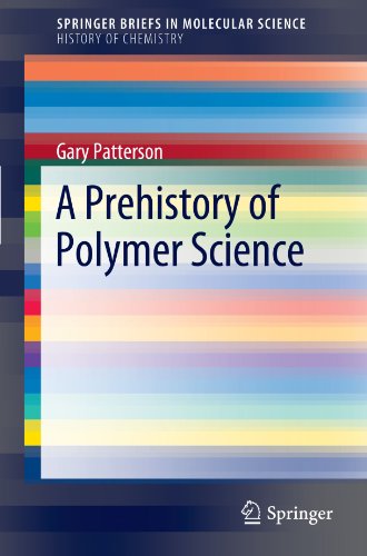A Prehistory Of Polymer Science 1st Edition Gary Patterson Carnegie Mellon University Auth