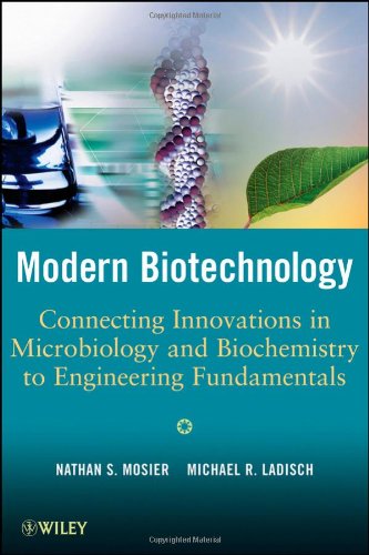 Modern Biotechnology Connecting Innovations In Microbiology And Biochemistry To Engineering Fundamentals 1st Edition Nathan S Mosier