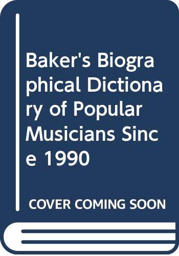 Bakers Biographical Dictionary Of Popular Musicians Since 1990 Volume 2 1st Edition David Freeland