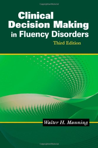Clinical Decision Making In Fluency Disorders Third Edition 3rd Edition Walter H Manning