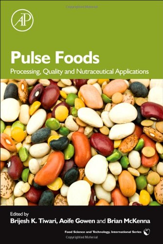 Pulse Foods Processing Quality And Nutraceutical Applications Food Science And Technology Academic Press 1st Edition Brijesh K Tiwari
