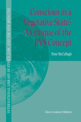 Conscious In A Vegetative State A Critique Of The Pvs Concept 1st Edition Peter Mccullagh Auth