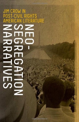 Neosegregation Narratives Jim Crow In Postcivil Rights American Literature Brian Norman