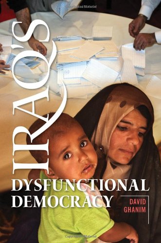 Iraqs Dysfunctional Democracy David Ghanim