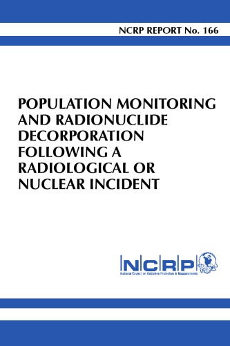 Population Monitoring And Radionuclide Decorporation Following A Radiological Or Nuclear Incident 1st Edition Ncrp Publications Cor