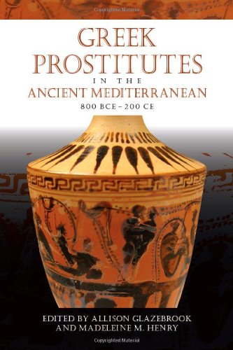 Greek Prostitutes In The Ancient Mediterranean 800 Bce200 Ce Wisconsin Studies In Classics 1st Edition Allison Glazebrook