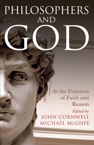 Philosophers And God At The Frontiers Of Faith And Reason 1st Edition John Cornwell