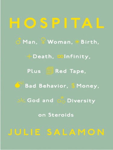 Hospital Man Woman Birth Death Infinity Plus Red Tape Bad Behavior Money God And Diversity On Steroids Julie Salamon