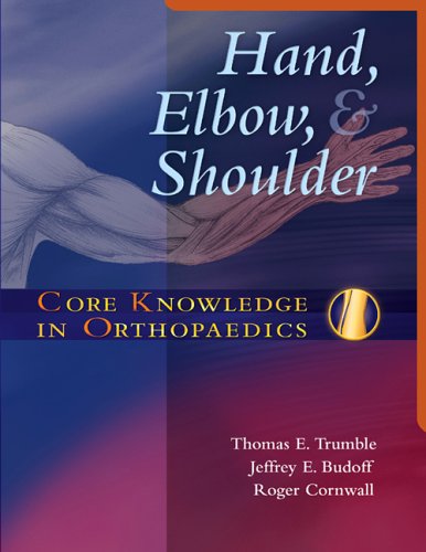 Core Knowledge In Orthopaedics Hand Elbow And Shoulder 1st Edition Thomas Trumble
