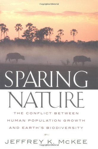 Sparing Nature The Conflict Between Human Population Growth And Earths Biodiversity Jeffrey K Mckee