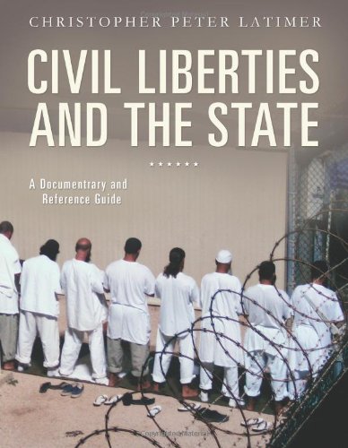 Civil Liberties And The State A Documentary And Reference Guide Documentary And Reference Guides Christopher Peter Latimer