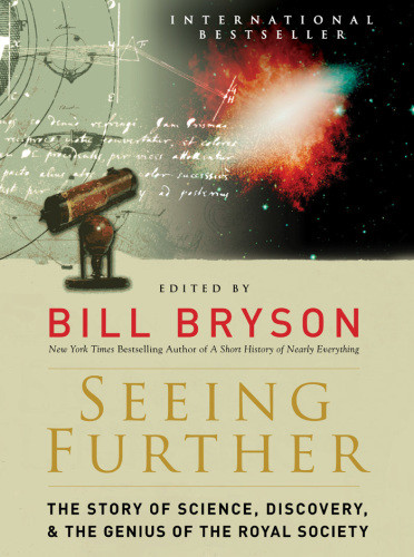 Seeing Further The Story Of Science Discovery And The Genius Of The Royal Society Bill Bryson