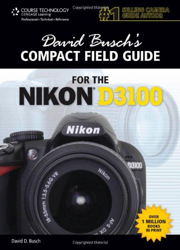 David Buschs Compact Field Guide For The Nikon D3100 1st Edition David D Busch
