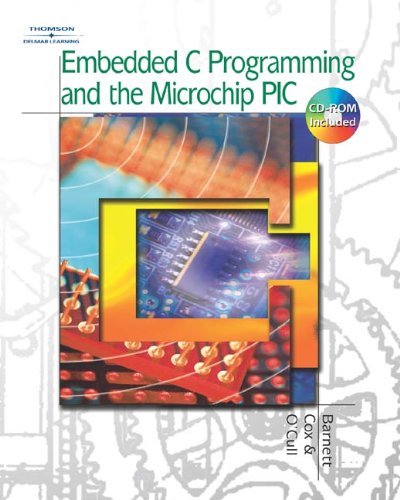Embedded C Programming And The Microchip Pic 1st Edition Richard H Barnett