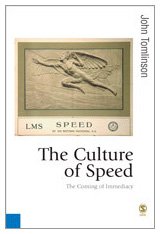 The Culture Of Speed The Coming Of Immediacy Published In Association With Theory Culture Society John Tomlinson