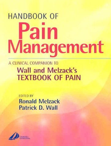 Handbook Of Pain Management A Clinical Companion To Textbook Of Pain 1st Edition Ronald Melzack Oc Frsc Phd