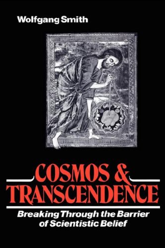Cosmos And Transcendence Breaking Through The Barrier Of Scientistic Belief 2nd Edition 2nd Wolfgang Smith