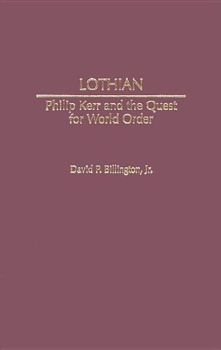 Lothian Philip Kerr And The Quest For World Order Contributions To The Study Of World History David P Billington Jr