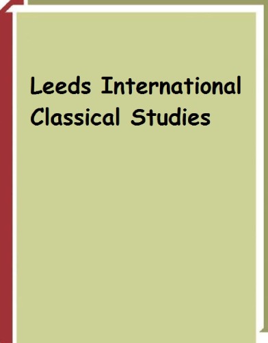 Leeds International Classical Studies Volume 1 Malcolm Heath