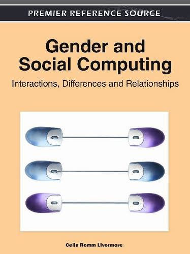 Gender And Social Computing Interactions Differences And Relationships Premier Reference Source 1st Edition Celia Romm Livermore