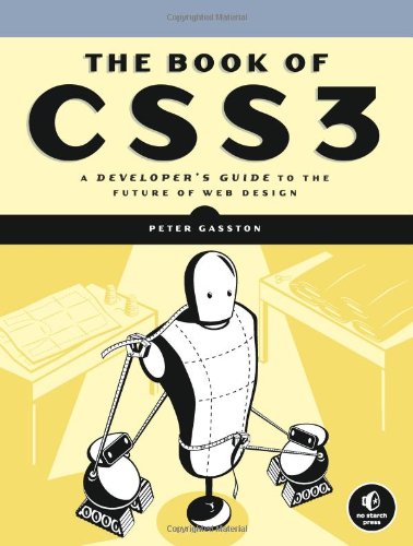 The Book Of Css3 A Developers Guide To The Future Of Web Design 1st Edition Peter Gasston